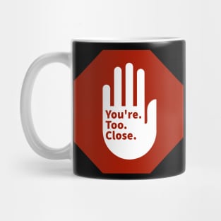 Stop You're Too Close Introvert Social Distancing Mug